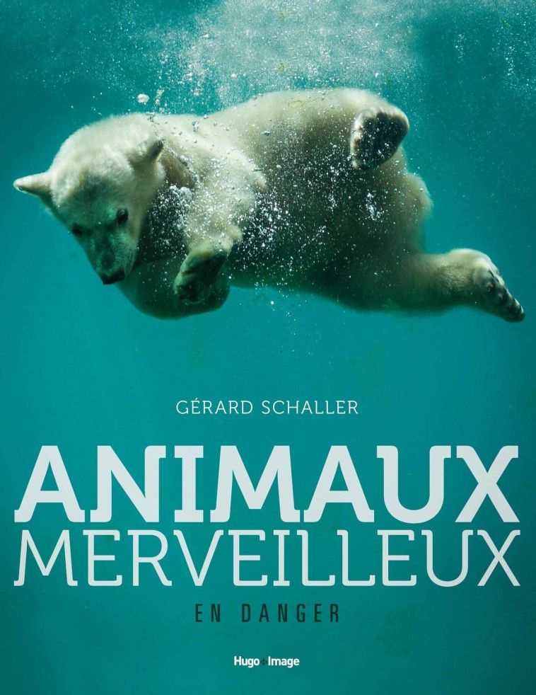 Animaux merveilleux en danger - Schaller Gérard - HUGO IMAGE