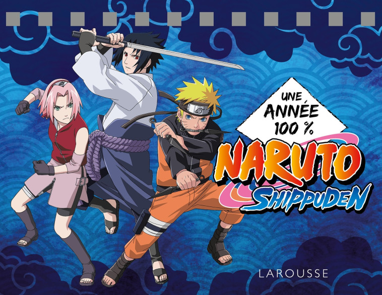 UNE ANNÉE 100% NARUTO SHIPPUDEN -  Collectif - LAROUSSE