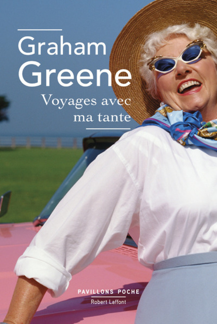 Voyages avec ma tante - Greene Graham, Belmont Georges - ROBERT LAFFONT