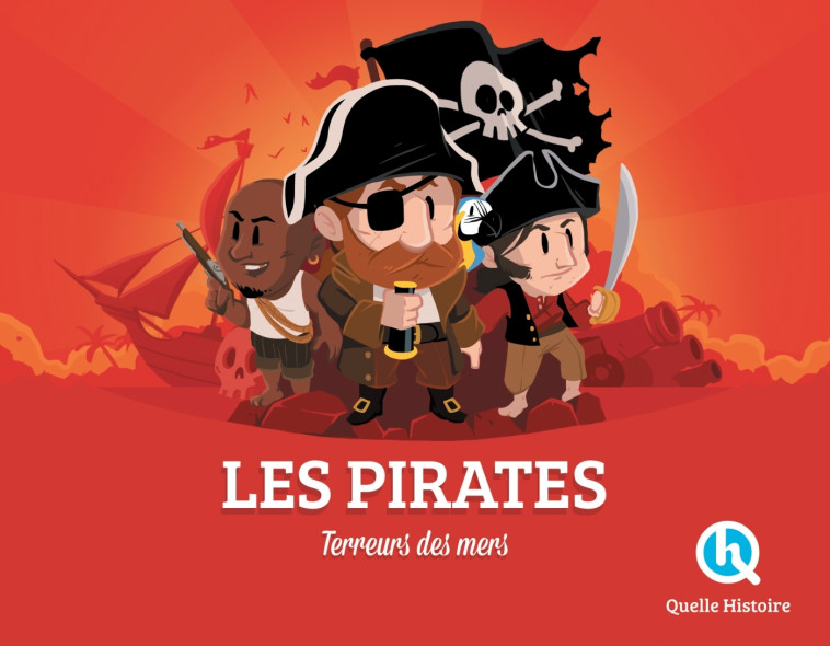 Les Pirates - Bruno Wennagel Bruno Wennagel, Clémentine V. Baron Clémentine V. Baron, Guillaume Biasse Guillaume Biasse, Mathieu Ferret Mathieu Ferret, Wennagel Bruno, Clémentine V. Baron , Guillaume Biasse , Mathieu Ferret  - QUELLE HISTOIRE