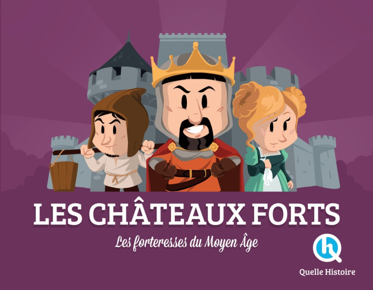 Les châteaux-forts - Bruno Wennagel Bruno Wennagel, Claire L'Hoër Claire L'Hoër, Mathieu Ferret Mathieu Ferret, Wennagel Bruno, Claire L'Hoër , Mathieu Ferret  - QUELLE HISTOIRE