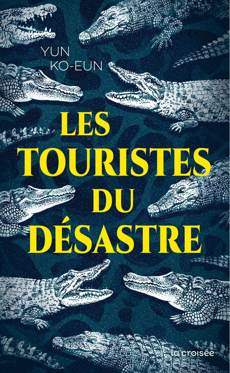 Les touristes du désastre - JEONG Eun Jin, Batilliot Jacques, Yun Ko-Eun - LA CROISEE