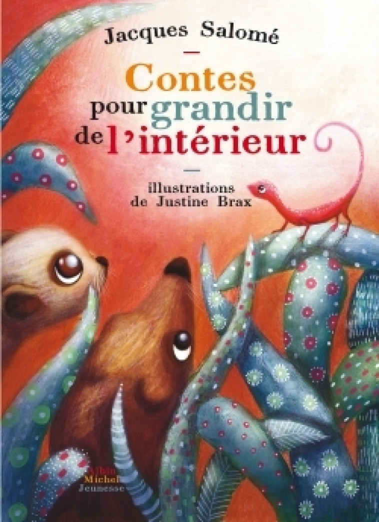 Contes pour grandir de l'intérieur - Salomé Jacques, Brax Justine - ALBIN MICHEL