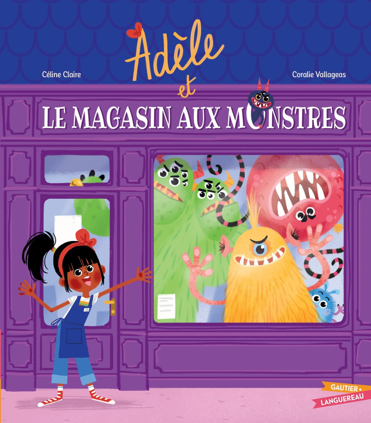 Adèle et le magasin aux monstres - Claire Céline, Vallageas Coralie - GAUTIER LANGU.