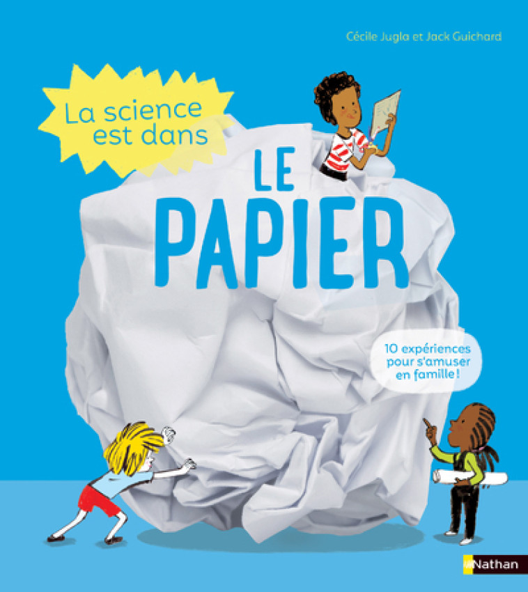 La science est dans le papier - Jugla Cécile, Guichard Jack, Simon Laurent - NATHAN