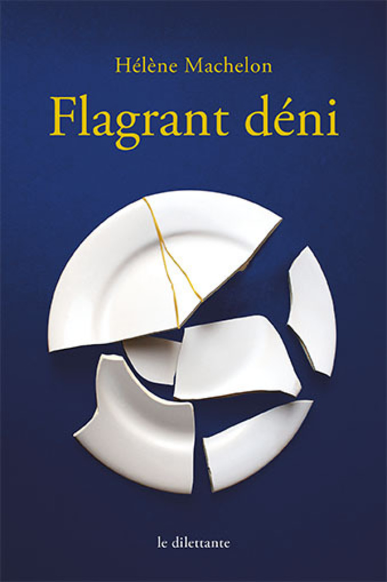 Flagrant déni - Machelon helene , Machelon Hélène, Cazaubon Camille - LE DILETTANTE