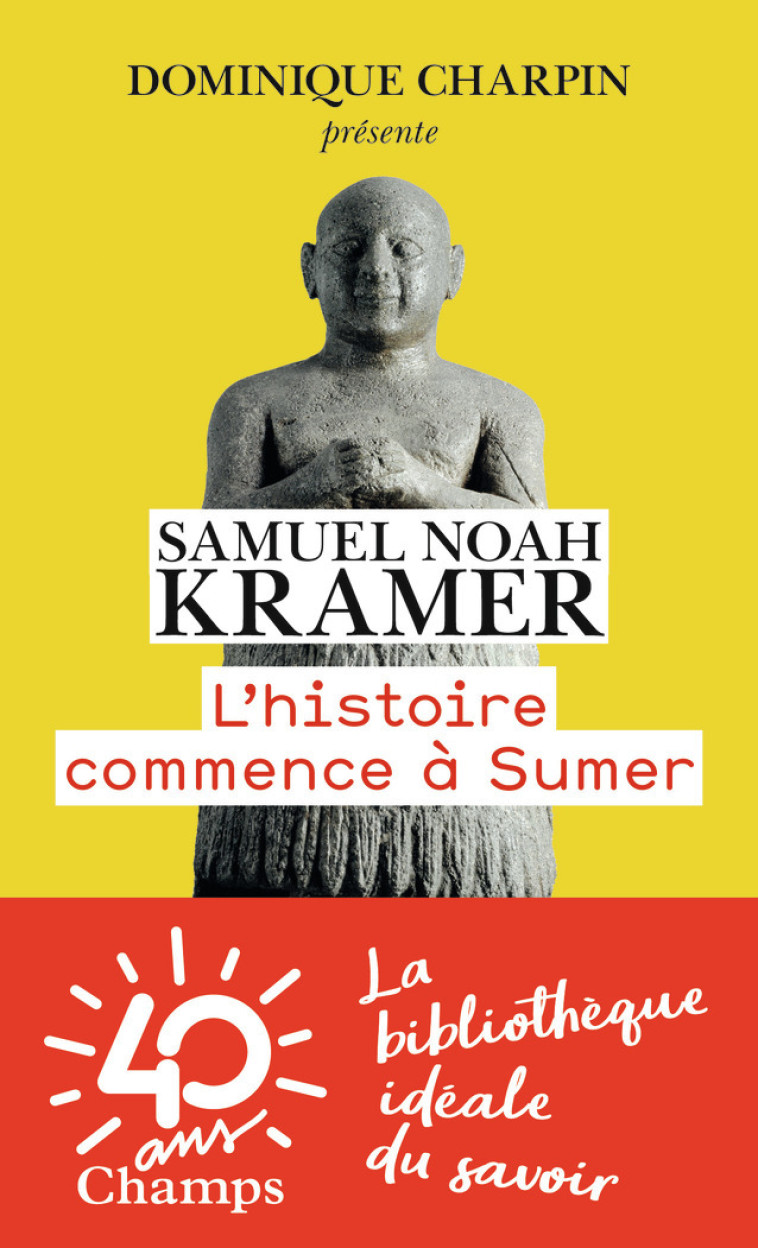 L'Histoire commence à Sumer - Kramer Samuel Noah, Bottéro Jean, Stephano Paul, Moussy Marcel, Tisserand Nicole, Hesse Josette - FLAMMARION