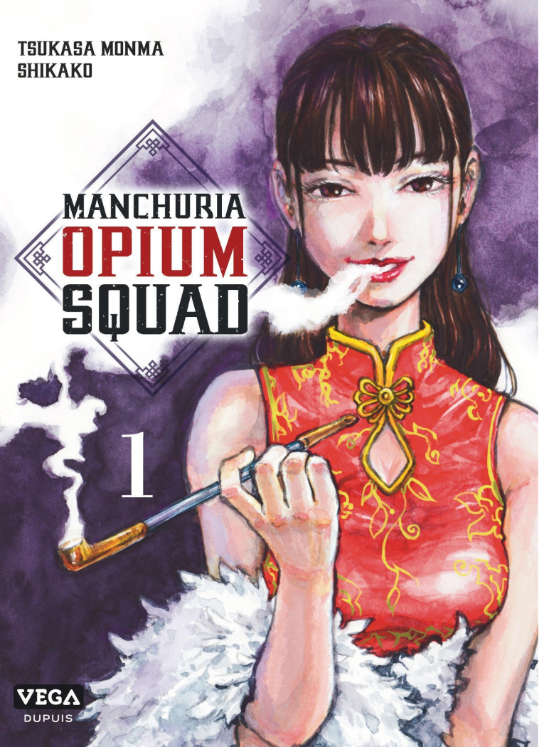 Manchuria Opium Squad - Tome 1 - MONMA Tsukasa MONMA Tsukasa, SHIKAKO SHIKAKO, MONMA Tsukasa , SHIKAKO  - VEGA DUPUIS