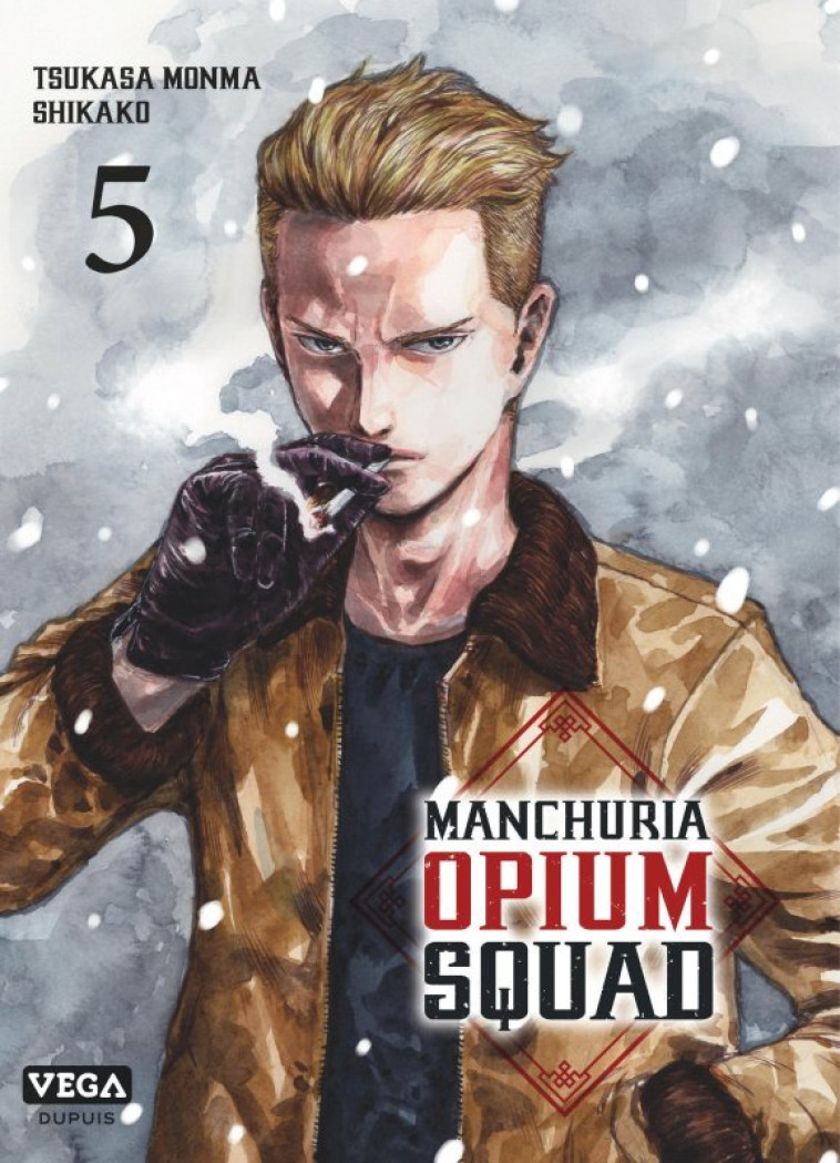 Manchuria Opium Squad - Tome 5 - MONMA Tsukasa MONMA Tsukasa, SHIKAKO SHIKAKO, MONMA Tsukasa , SHIKAKO  - VEGA DUPUIS