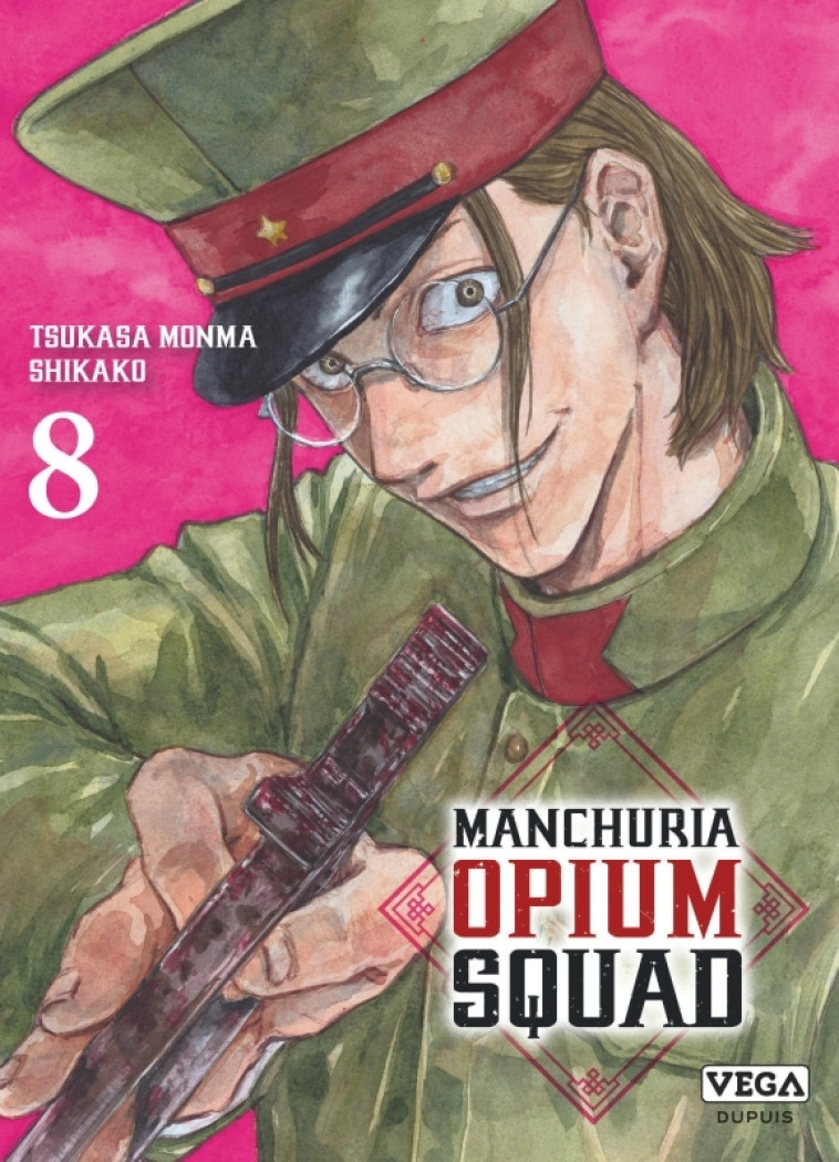 Manchuria Opium Squad - Tome 8 - MONMA Tsukasa MONMA Tsukasa, SHIKAKO SHIKAKO, MONMA Tsukasa , SHIKAKO  - VEGA DUPUIS