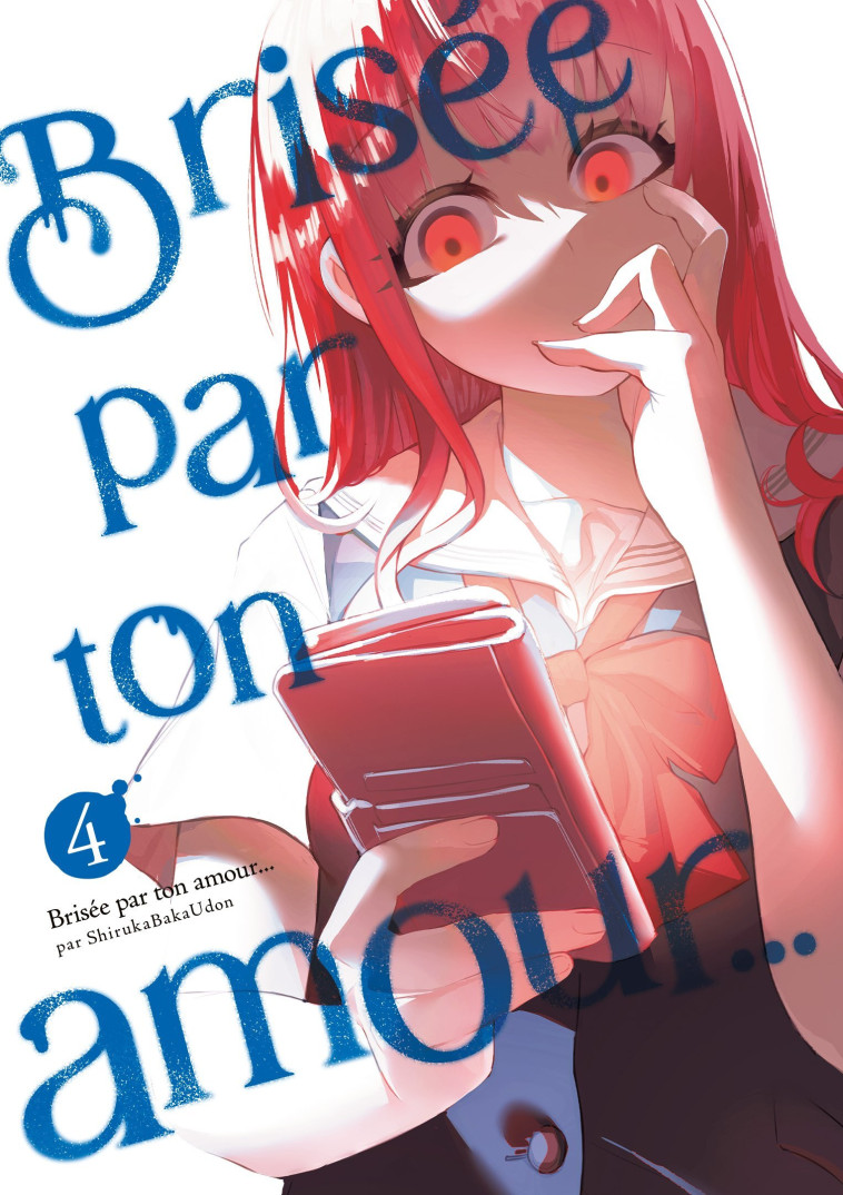 Brisée par ton amour... - Tome 04 (Nouvelle édition) - Bakaudon Shiruka - MEIAN