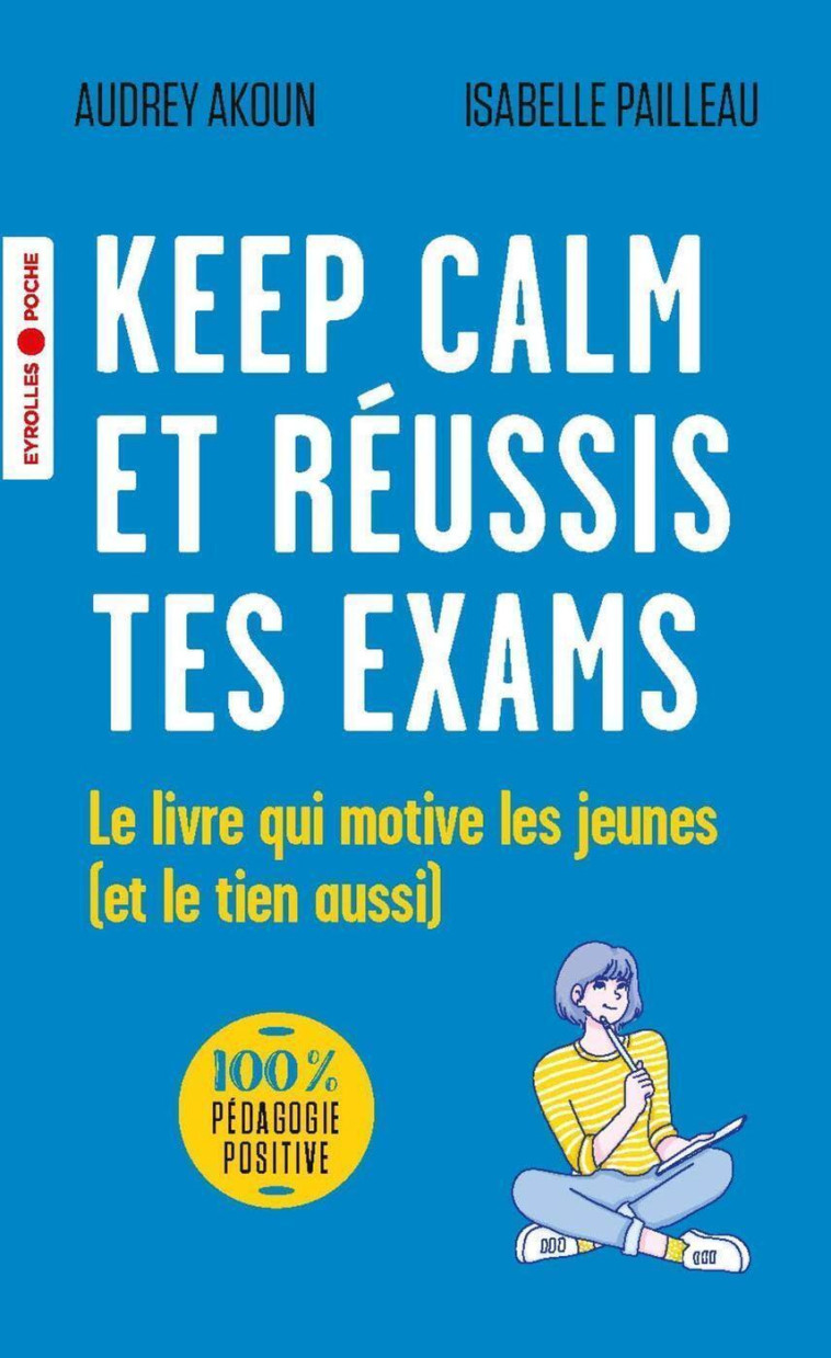 Keep calm et réussis tes exams - Akoun Audrey, Pailleau Isabelle - EYROLLES