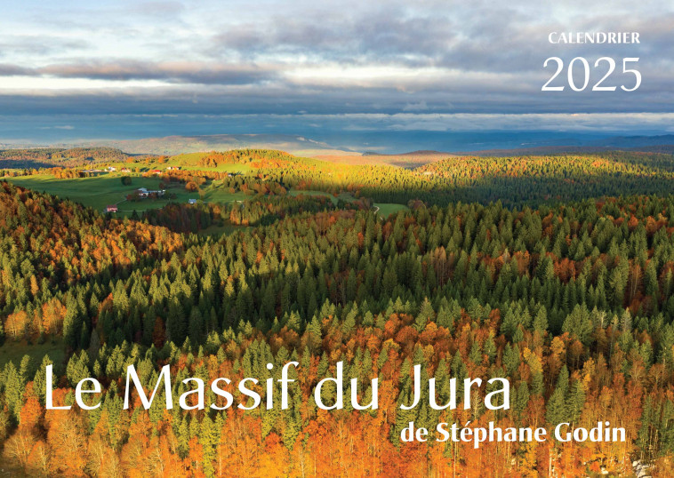 Calendrier 2025 Le Massif du Jura de Stéphane Godin - Godin Stéphane - SEPTEDITIONS