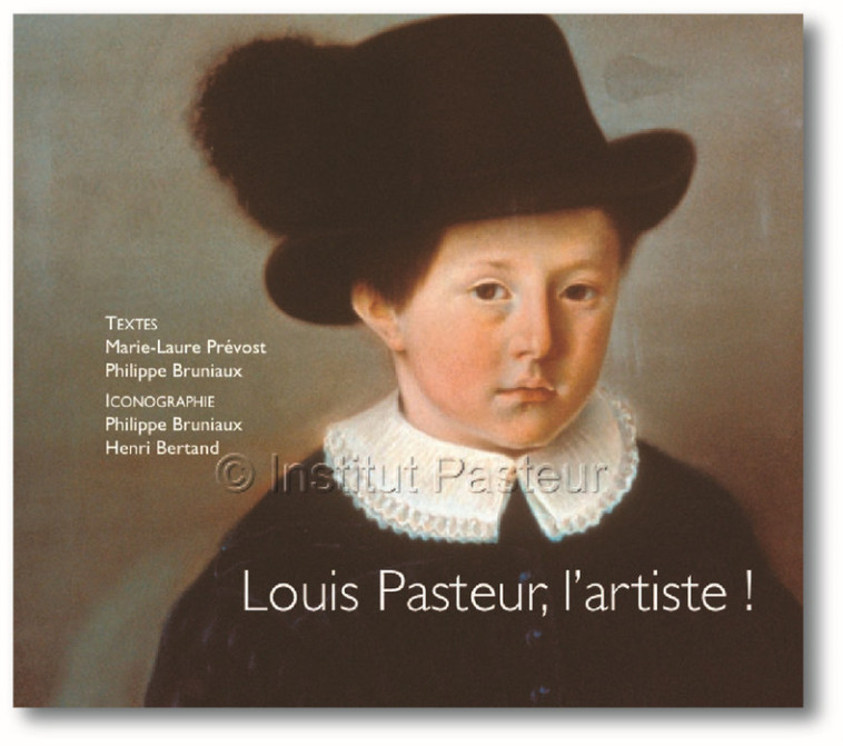 Louis Pasteur, l'artiste ! - Prévost Marie-Laure, BRUNIAUX PHILIPPE - SEKOYA