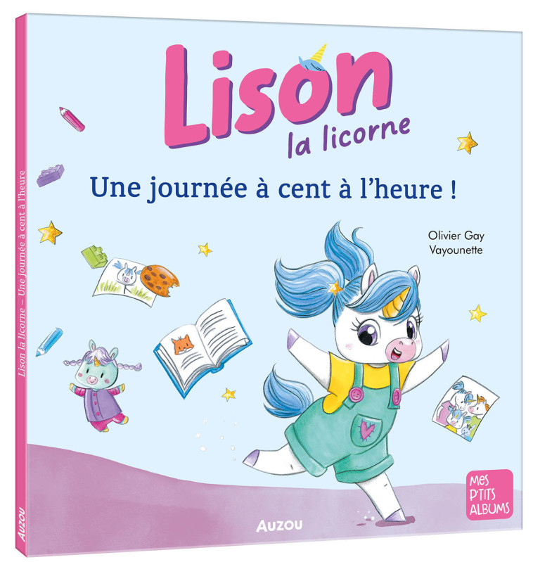 LISON LA LICORNE - UNE JOURNÉE À CENT À L'HEURE ! - Gay Olivier, Vayounette Vayounette - AUZOU