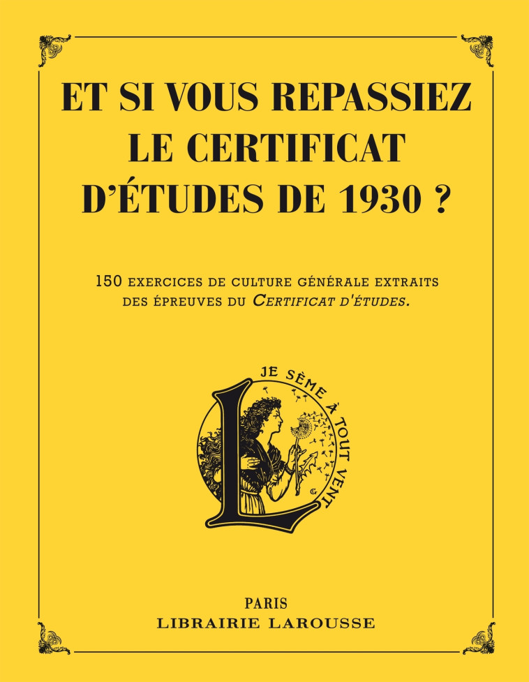 ET SI VOUS REPASSIEZ VOTRE CERTIFICAT D'ETUDES EN 1930 ? -   - LAROUSSE