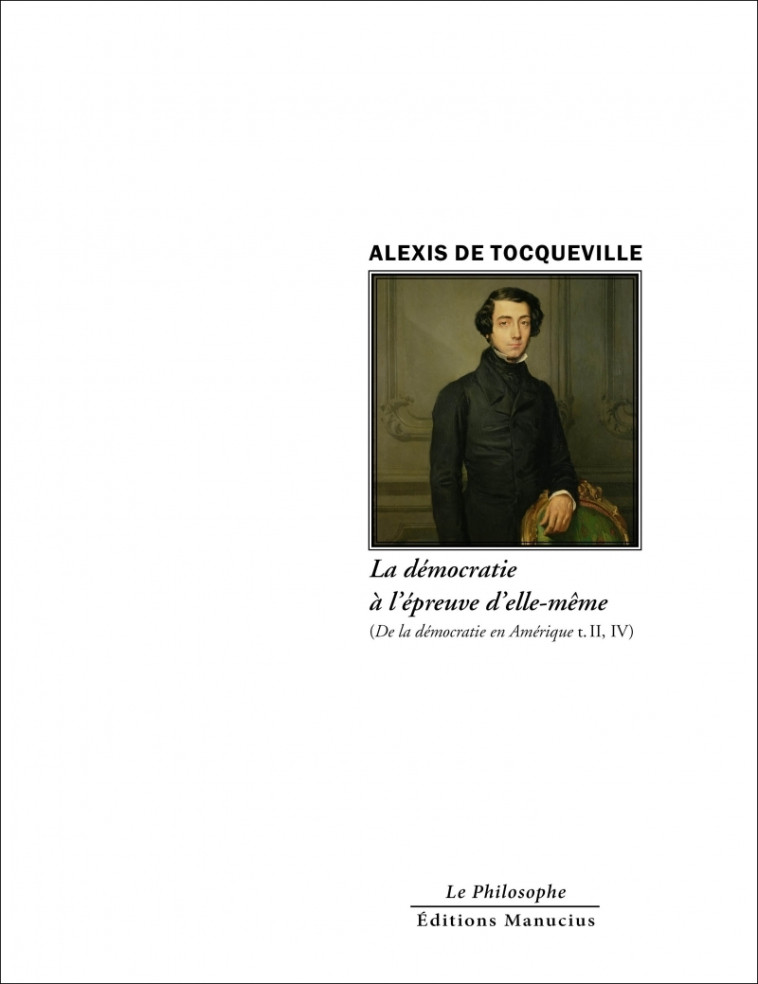 La démocratie à l'épreuve d'elle-même - DE TOCQUEVILLE ALEXIS - MANUCIUS