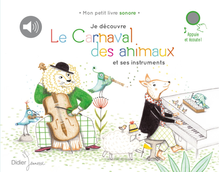 Je découvre Le Carnaval des animaux et ses instruments - Saint-Saëns Camille, Renon Delphine - DIDIER JEUNESSE