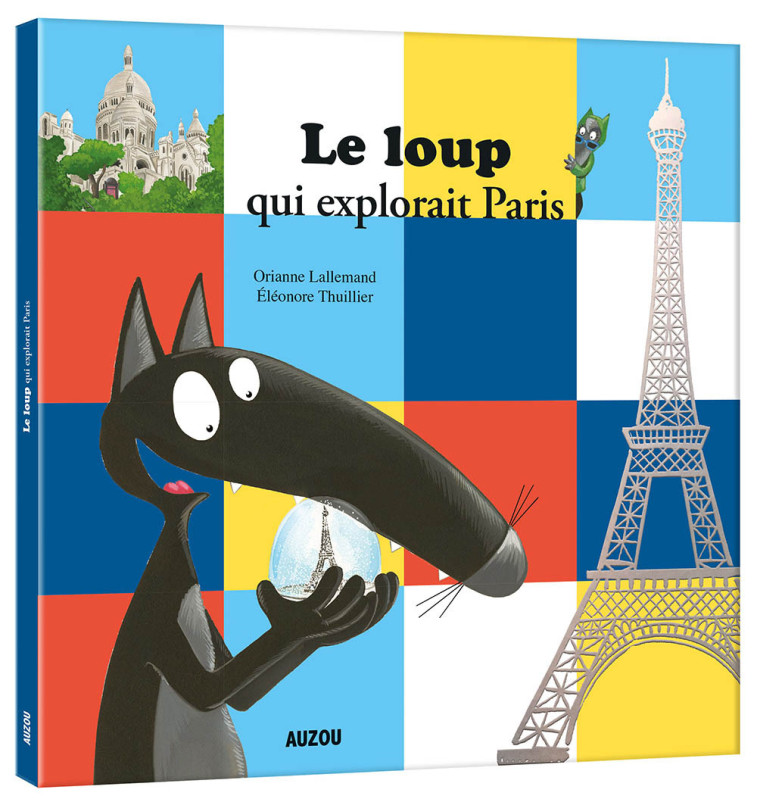 LE LOUP QUI EXPLORAIT PARIS - Lallemand Orianne, THUILLIER Éléonore - AUZOU