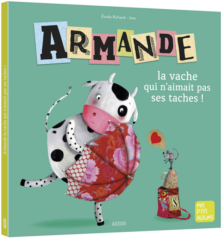 ARMANDE LA VACHE QUI N'AIMAIT PAS SES TACHES ! - Richard Elodie, Robin Héloïse - AUZOU