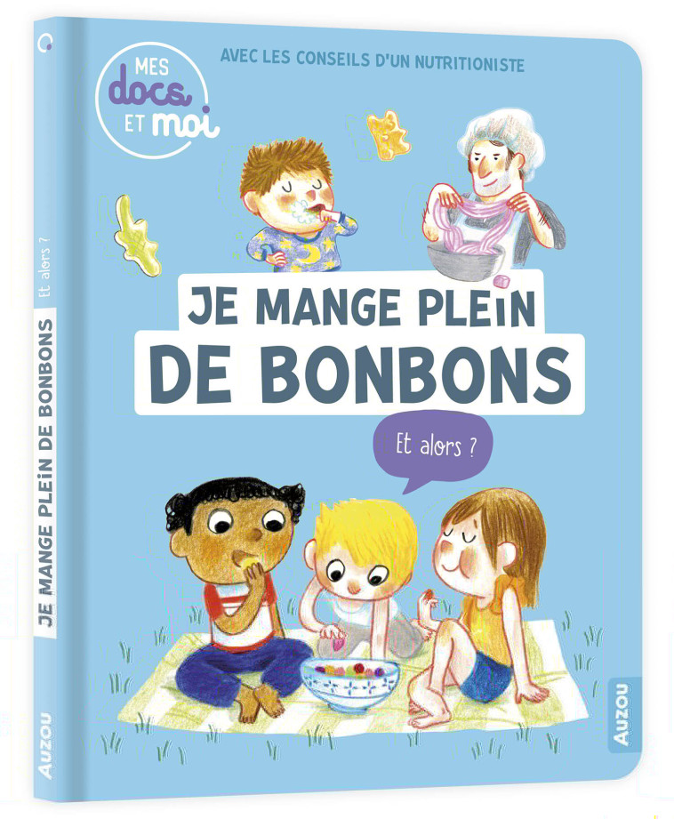 MES DOCS ET MOI - JE MANGE PLEIN DE BONBONS... ET ALORS ? - Blitman Sophie, Delaporte Bérengère - AUZOU