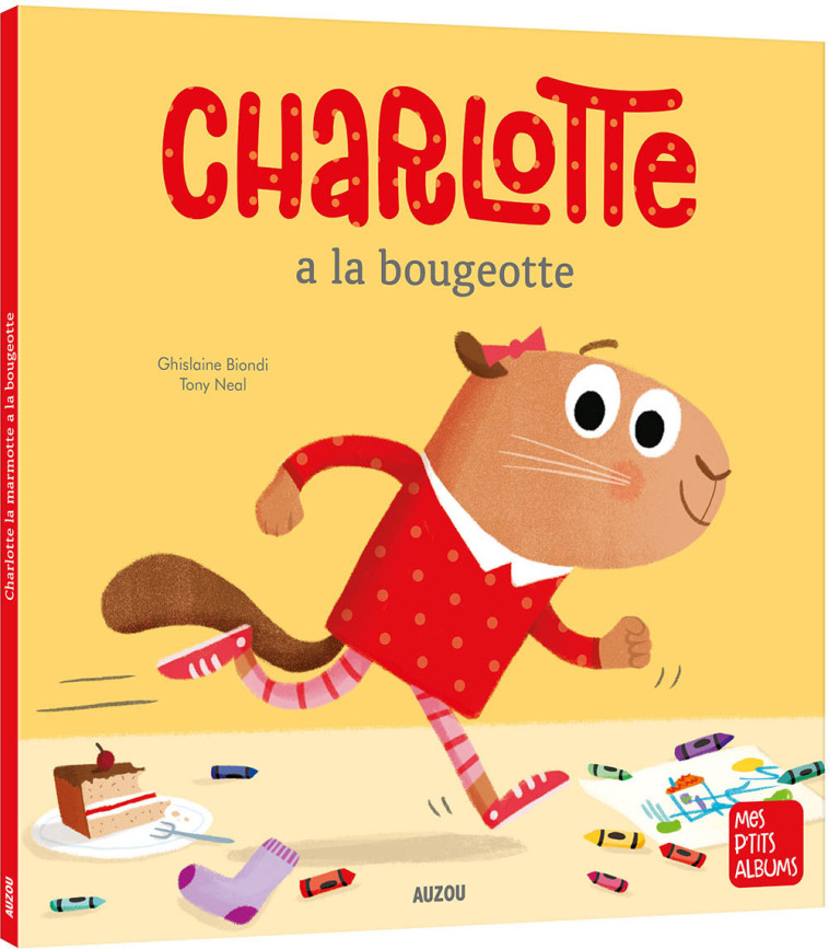 CHARLOTTE LA MARMOTTE A LA BOUGEOTTE - Biondi Ghislaine, Neal Tony - AUZOU