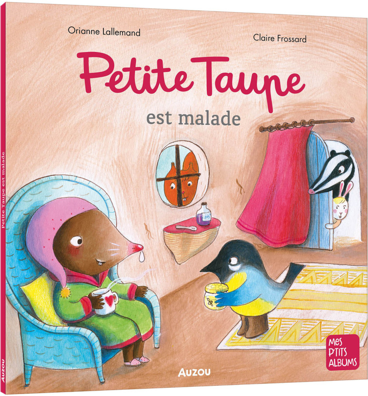 PETITE TAUPE EST MALADE - Lallemand Orianne, Frossard Claire - AUZOU