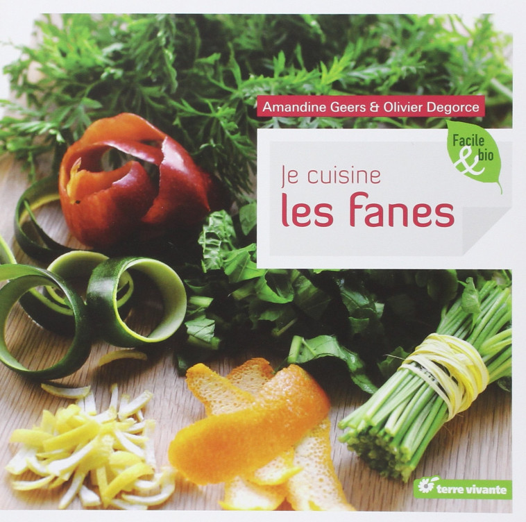 Je cuisine les fanes - Geers Amandine - TERRE VIVANTE