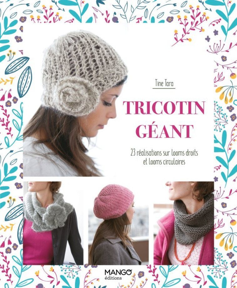 Tricotin géant : 23 réalisations sur looms droits et looms circulaires - Tara Tine - MANGO