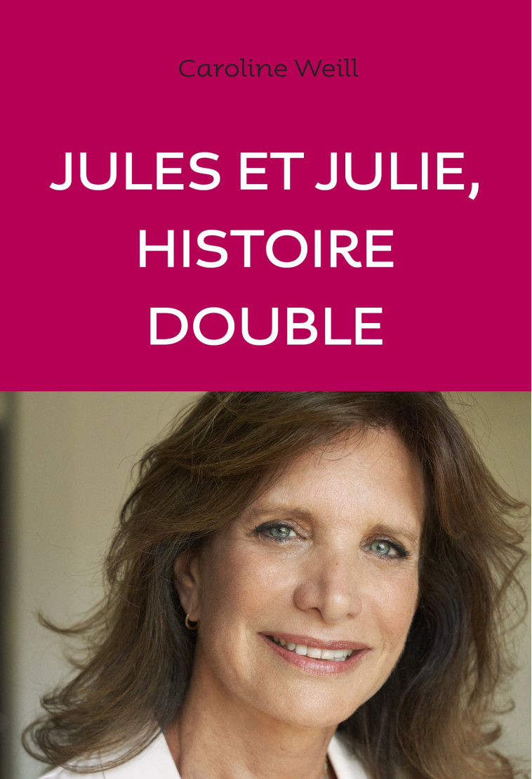 Jules et Julie - Weill Caroline - ANNE CARRIERE