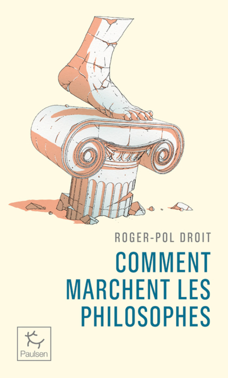 Comment marchent les philosophes ? - Droit Roger-Pol - PAULSEN