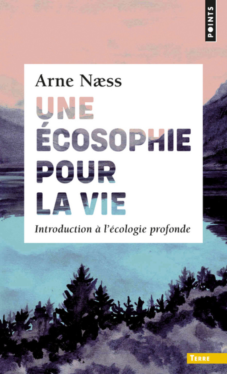 Une écosophie pour la vie - Næss Arne - POINTS