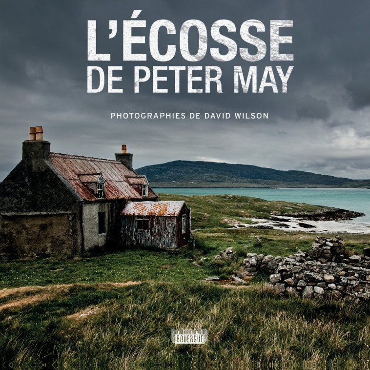 L'Écosse de Peter May - May Peter, Wilson David, Dastugue Jean-René - ROUERGUE