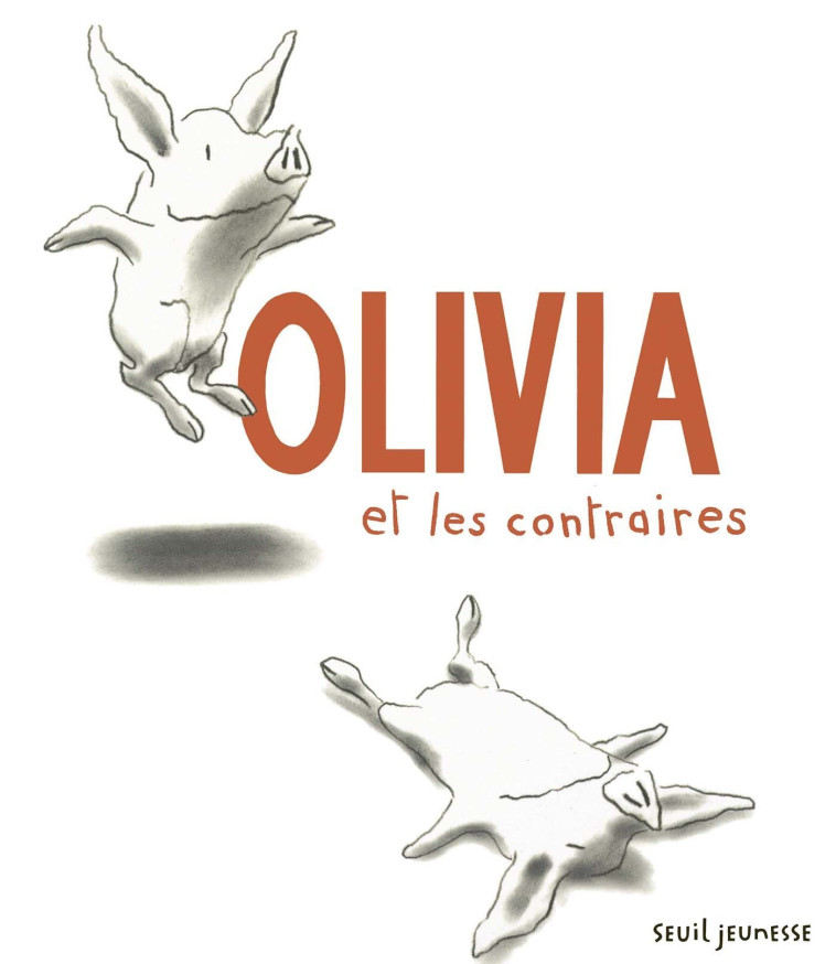 Olivia et les contraires - Falconer Ian - SEUIL JEUNESSE