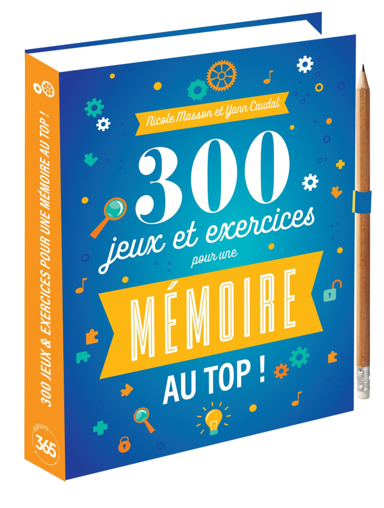 300 jeux & exercices pour une mémoire au top - Caudal Yann, Masson Nicole - 365 PARIS