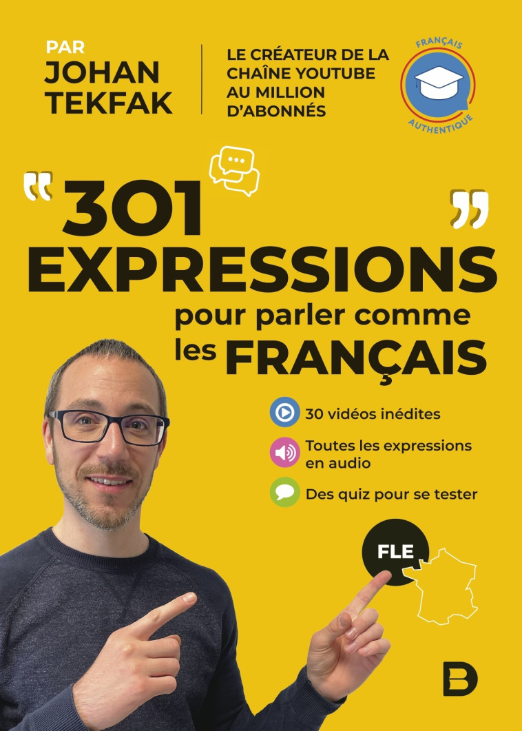 301 expressions pour parler comme les Français - Tekfak Johan - DE BOECK SUP