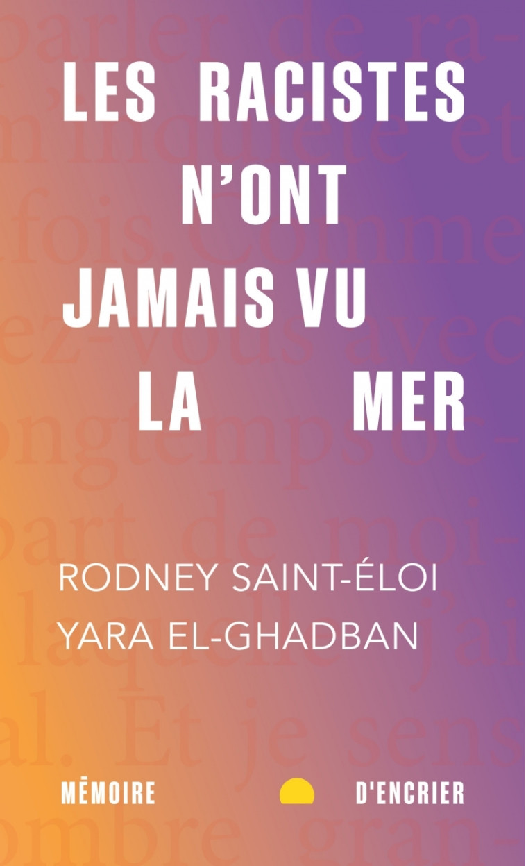 Les racistes n'ont jamais vu la mer - Saint-Eloi Rodney, EL-GHADBAN Yara - MEMOIRE ENCRIER