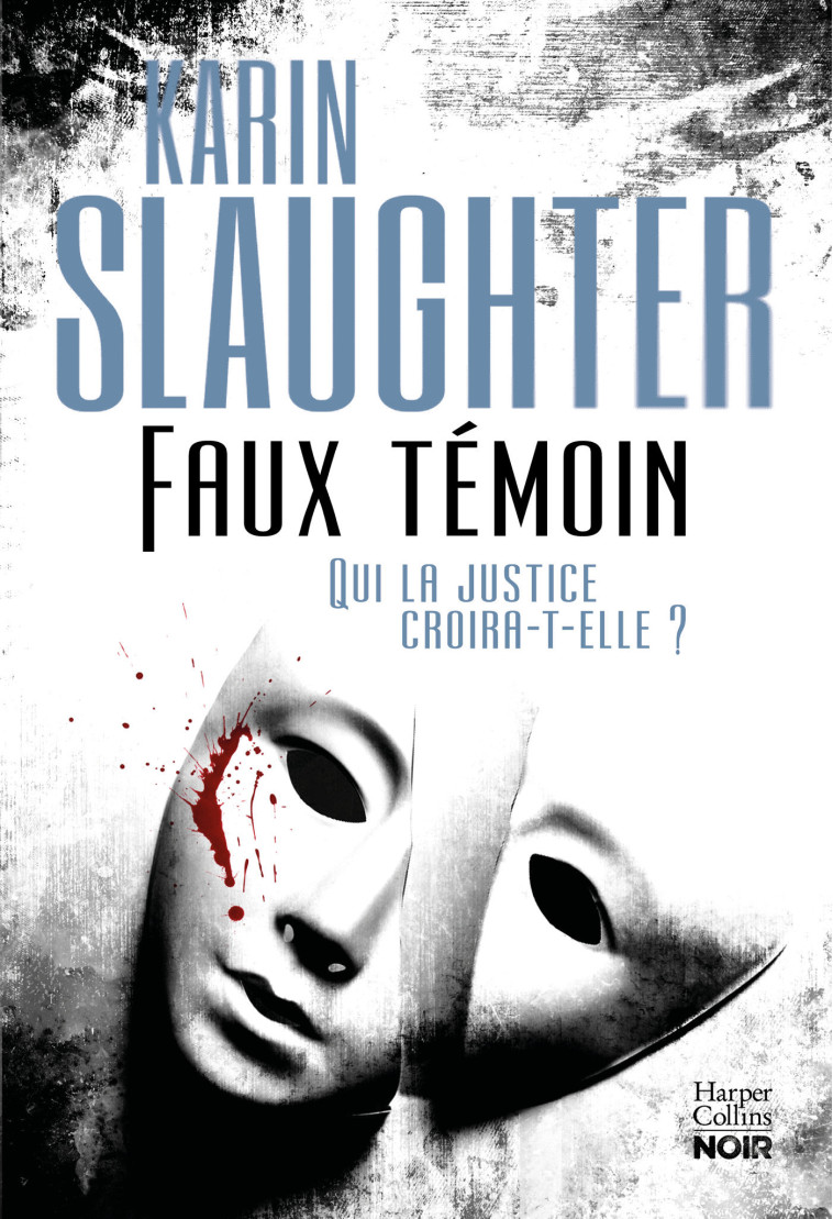 Faux témoin - Slaughter Karin - HARPERCOLLINS