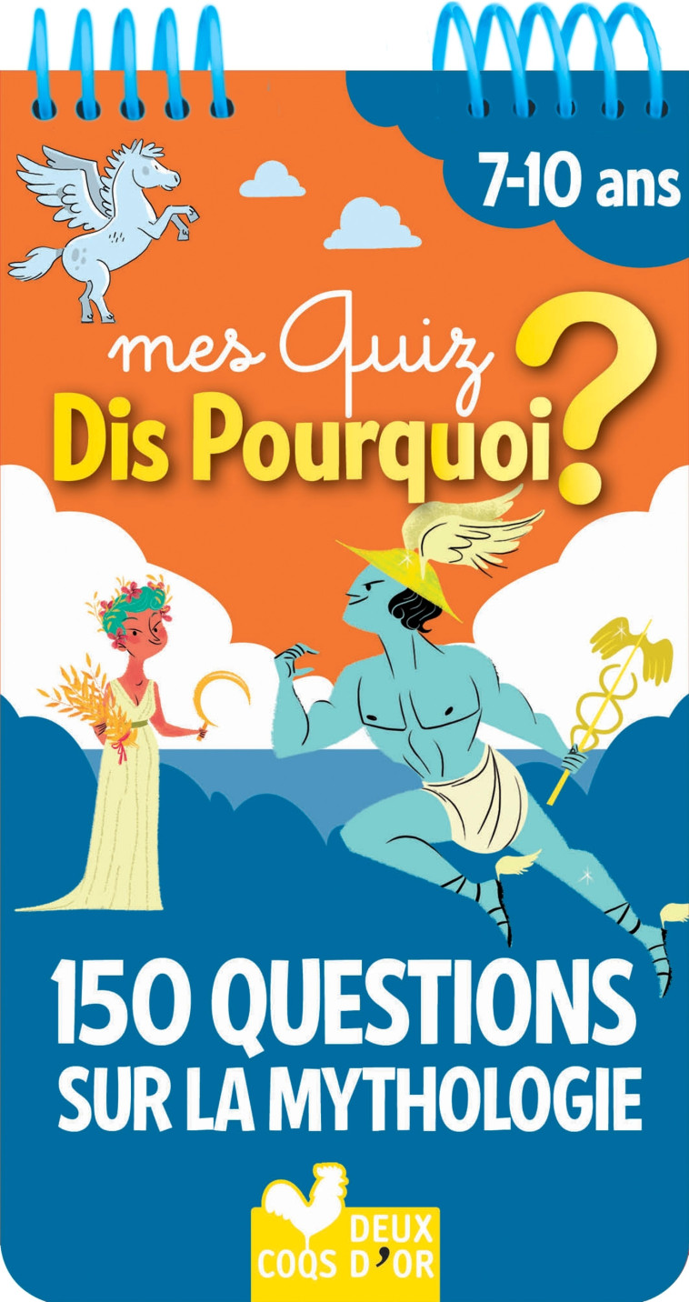 Mes quiz dis pourquoi ? 150 questions sur la mythologie - bloc à spirale -  , Mullenheim Sophie - DEUX COQS D OR