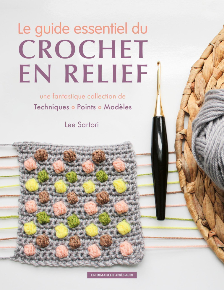 Le guide essentiel du crochet en relief - Sartori Lee - UDAM