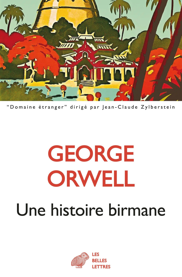 Une histoire birmane - ORWELL George, Noël Claude - BELLES LETTRES