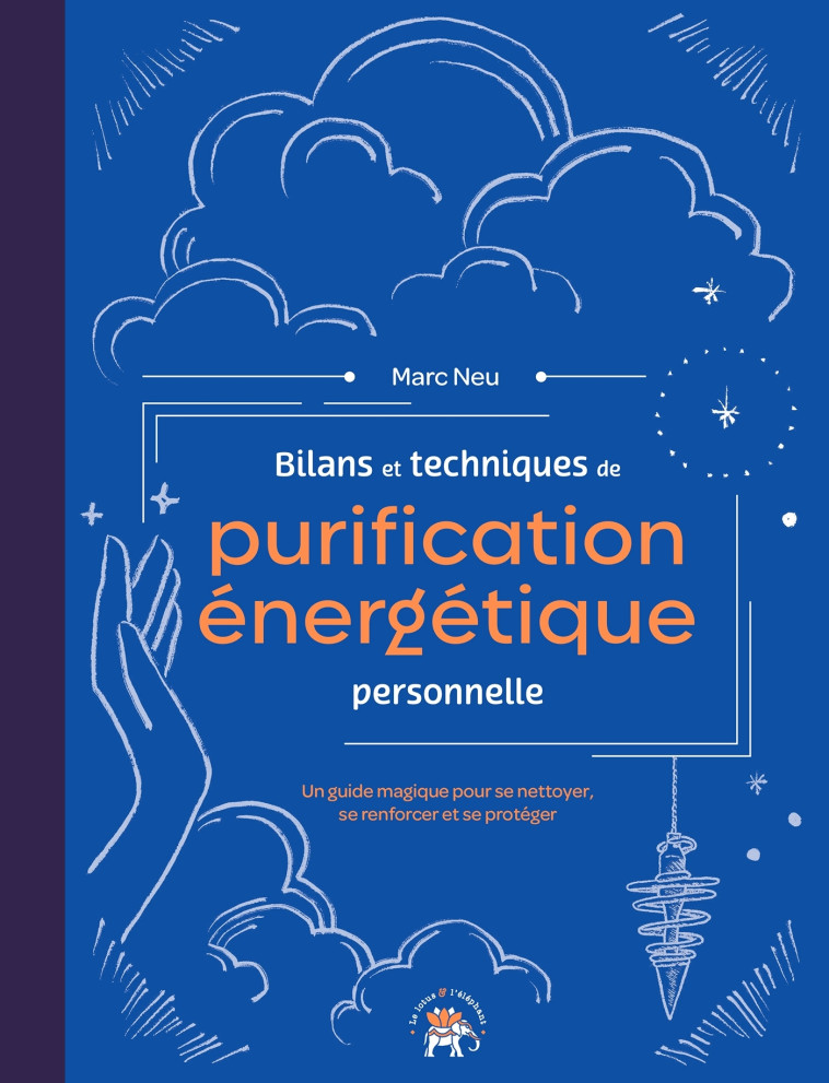 Bilans et techniques de purification énergétique personnelle - Neu Marc - LOTUS ELEPHANT