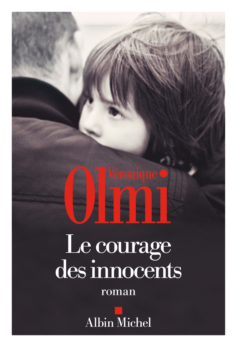 Le Courage des innocents - Olmi Véronique - ALBIN MICHEL