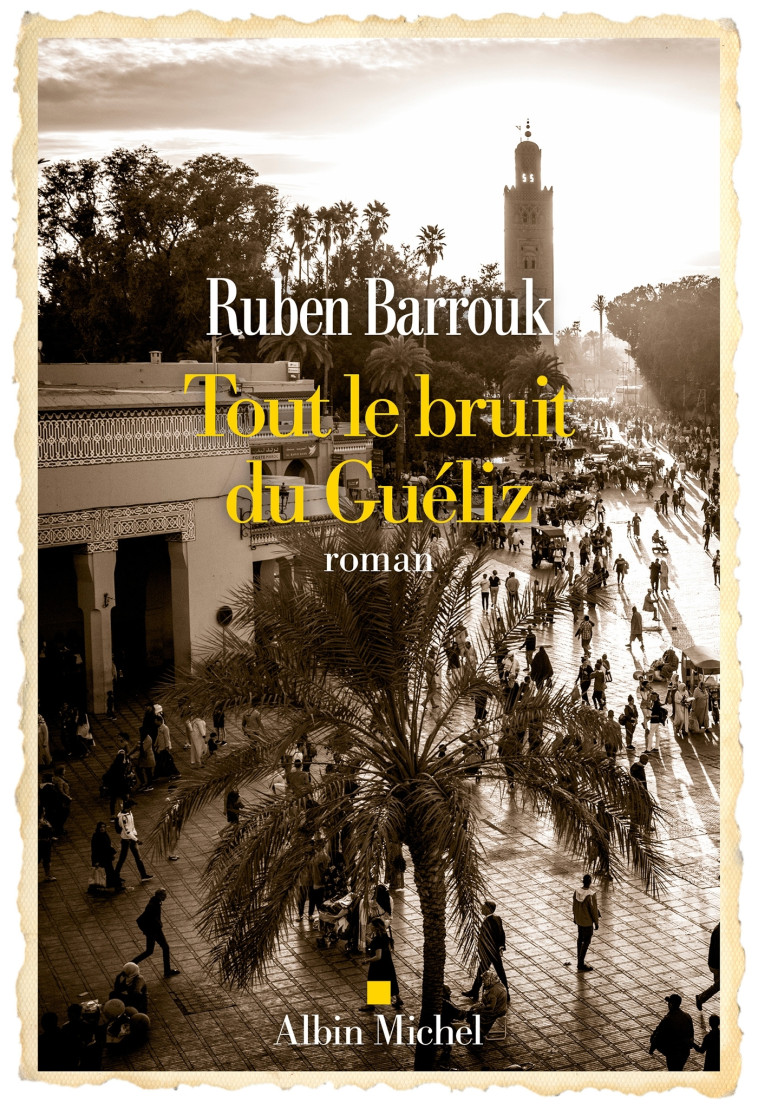 Tout le bruit du Guéliz - Barrouk Ruben - ALBIN MICHEL