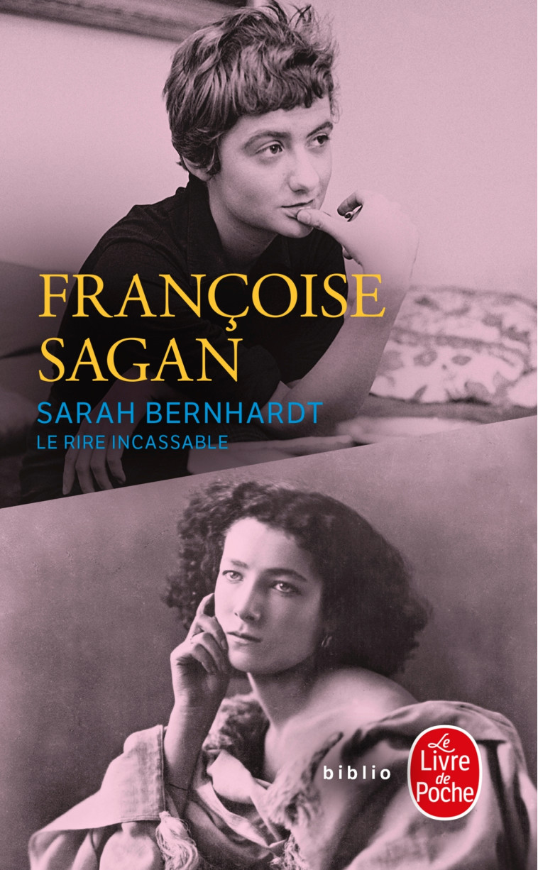 SARAH BERNHARDT, LE RIRE INCASSABLE - FRANCOISE SAGAN - LGF