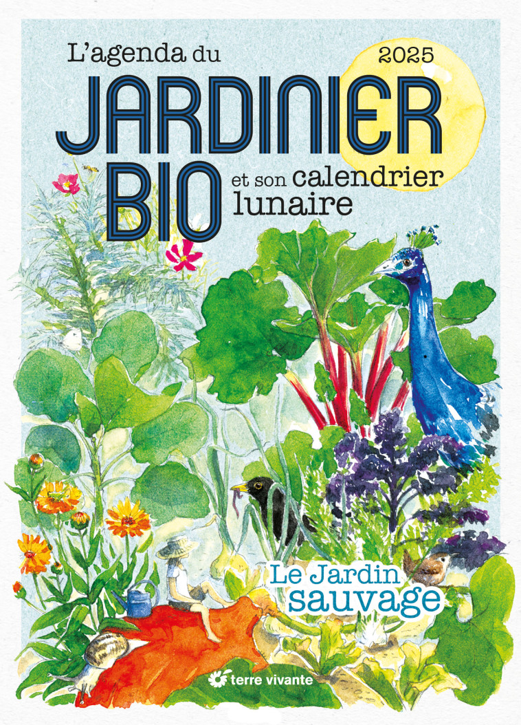 L'Agenda du jardinier bio 2025 - Adriaens Aino, Le Toquin Maëlle - TERRE VIVANTE