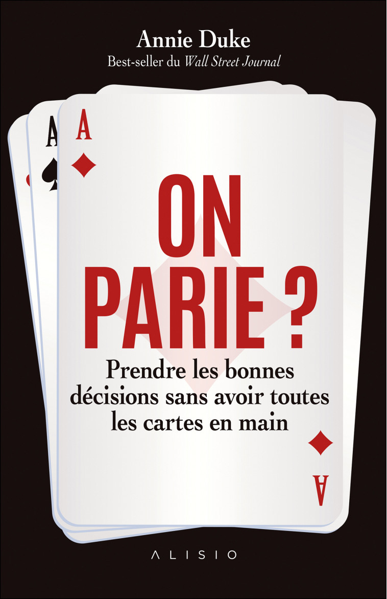 On parie ? Prendre les bonnes décisions sans avoir toutes les cartes en mains - Duke Annie, Calogirou Tina - ALISIO