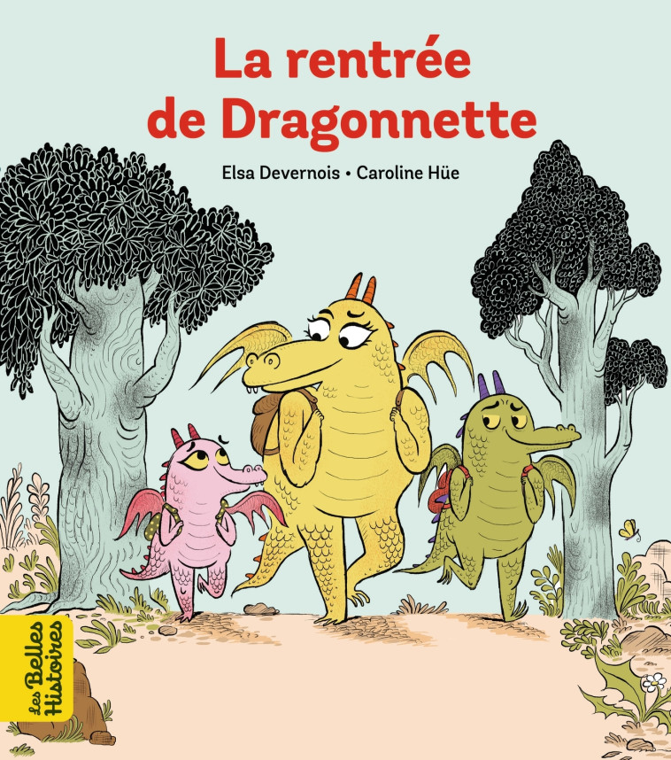 La rentrée de Dragonnette - Devernois Elsa, Hüe Caroline - BAYARD JEUNESSE