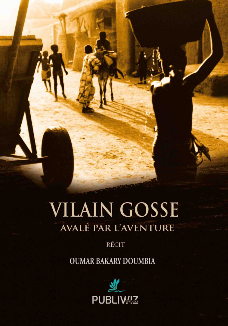 Vilain gosse - Avalé par l’aventure - Oumar Bakary Doumbia  - PUBLIWIZ