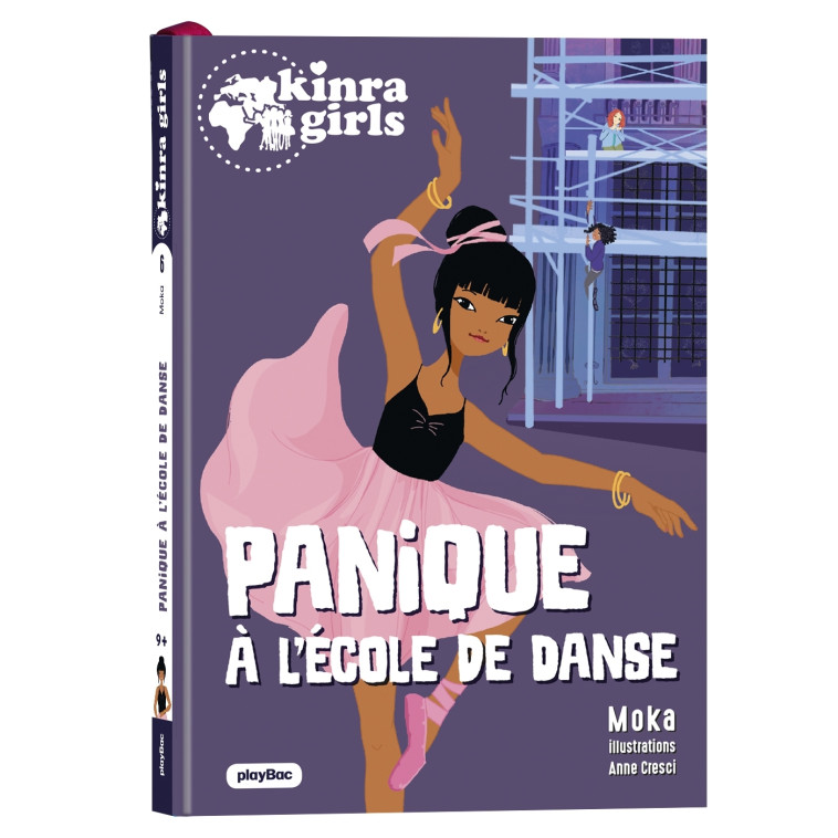 Kinra Girls - Destination Mystère - Panique à l'école de danse - Tome 6 - Moka Moka, Cresci Anne - PLAY BAC